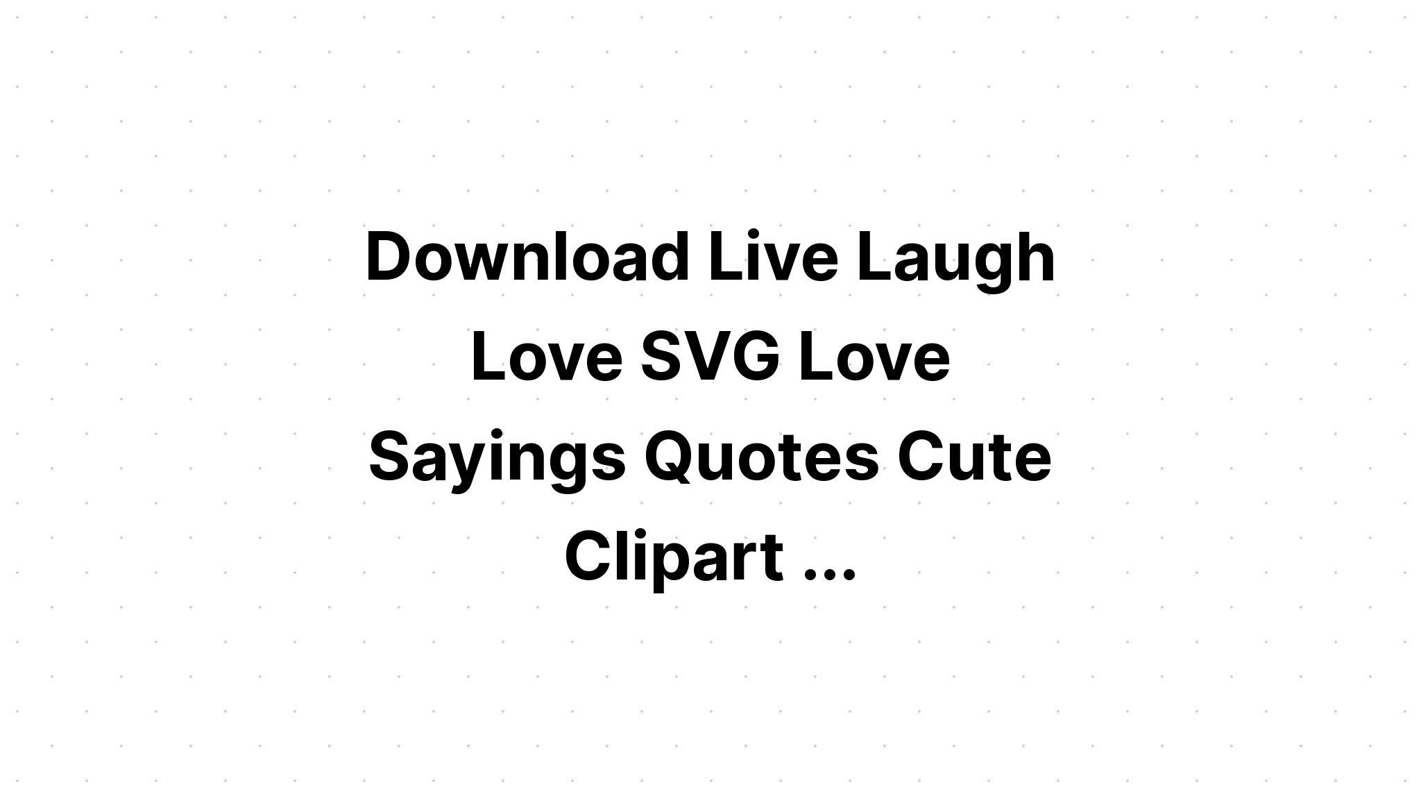 Download Live Laugh Love Cricut Svg - Layered SVG Cut File